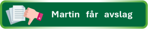 Til: Martin får avslag.