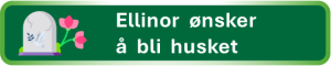 Til: Ellinor ønsker å bli husket