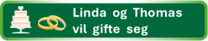 Til: Linda og Thomas vil gifte seg